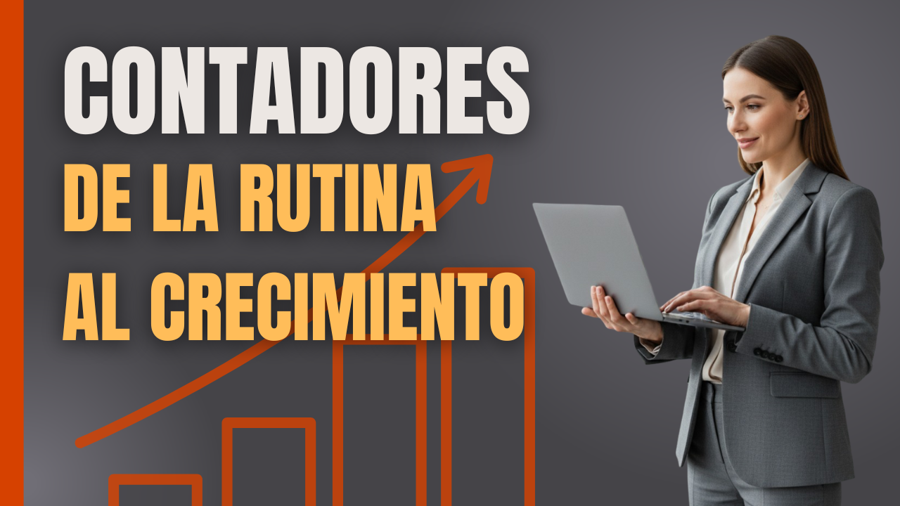 Contadores: de la rutina al crecimiento 🚀